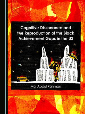 cover image of Cognitive Dissonance and the Reproduction of the Black Achievement Gaps in the US